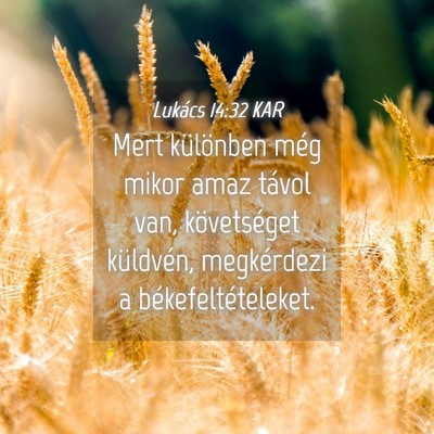 Picture 04 - Lukács 14:32 KAR - Mert különben még mikor amaz távol van, - Bible Verse Picture