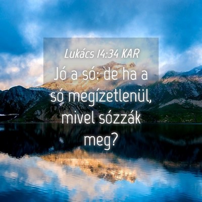 Picture 04 - Lukács 14:34 KAR - Jó a só: de ha a só megízetlenül, mivel - Bible Verse Picture