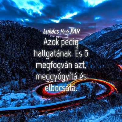 Picture 04 - Lukács 14:4 KAR - Azok pedig hallgatának. És õ megfogván azt, - Bible Verse Picture