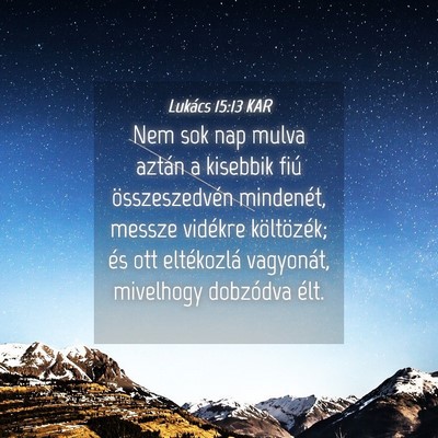 Picture 04 - Lukács 15:13 KAR - Nem sok nap mulva aztán a kisebbik fiú - Bible Verse Picture