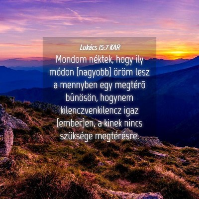 Picture 04 - Lukács 15:7 KAR - Mondom néktek, hogy ily módon [nagyobb] öröm - Bible Verse Picture