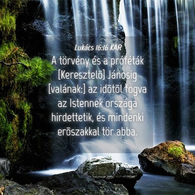 Picture 04 - Lukács 16:16 KAR - A törvény és a próféták [Keresztelõ] - Bible Verse Picture
