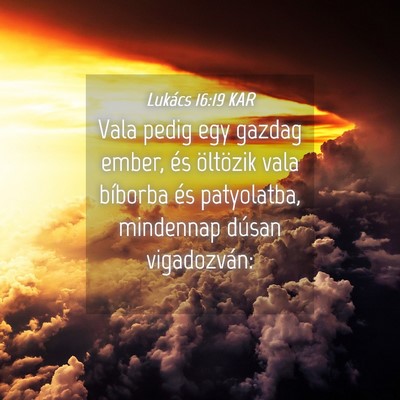 Picture 04 - Lukács 16:19 KAR - Vala pedig egy gazdag ember, és öltözik vala - Bible Verse Picture