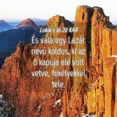 Picture 04 - Lukács 16:20 KAR - És vala egy Lázár nevû koldus, ki az õ - Bible Verse Picture