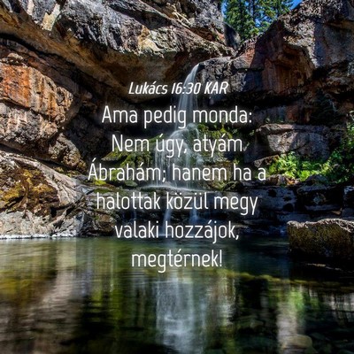Picture 04 - Lukács 16:30 KAR - Ama pedig monda: Nem úgy, atyám Ábrahám; - Bible Verse Picture