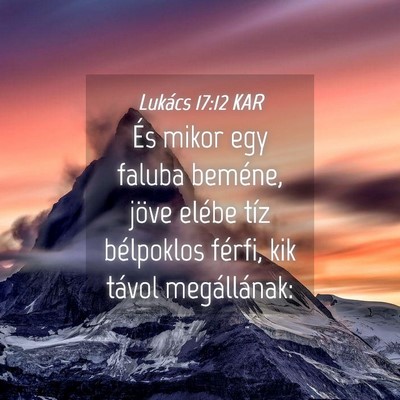 Picture 04 - Lukács 17:12 KAR - És mikor egy faluba beméne, jöve elébe tíz - Bible Verse Picture