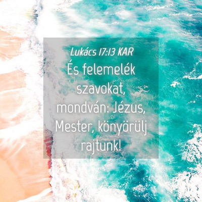 Picture 04 - Lukács 17:13 KAR - És felemelék szavokat, mondván: Jézus, - Bible Verse Picture