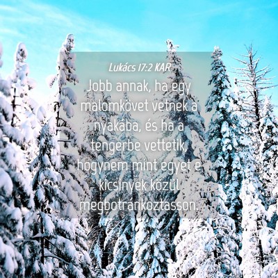 Picture 04 - Lukács 17:2 KAR - Jobb annak, ha egy malomkövet vetnek a nyakába, - Bible Verse Picture