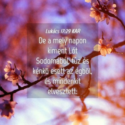 Picture 04 - Lukács 17:29 KAR - De a mely napon kiment Lót Sodomából, tûz és - Bible Verse Picture