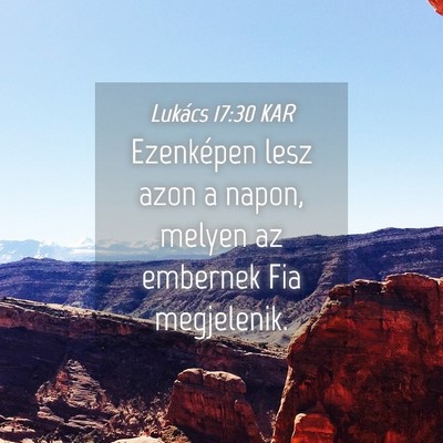 Picture 04 - Lukács 17:30 KAR - Ezenképen lesz azon a napon, melyen az embernek - Bible Verse Picture