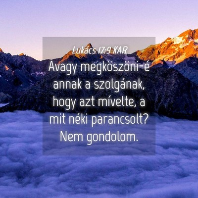 Picture 04 - Lukács 17:9 KAR - Avagy megköszöni-é annak a szolgának, hogy - Bible Verse Picture