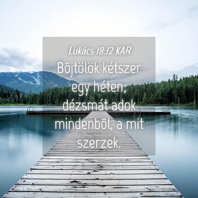 Picture 04 - Lukács 18:12 KAR - Bõjtölök kétszer egy héten; dézsmát adok - Bible Verse Picture