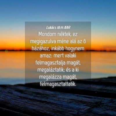 Picture 04 - Lukács 18:14 KAR - Mondom néktek, ez megigazulva méne alá az õ - Bible Verse Picture