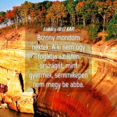 Picture 04 - Lukács 18:17 KAR - Bizony mondom néktek: A ki nem úgy fogadja az - Bible Verse Picture