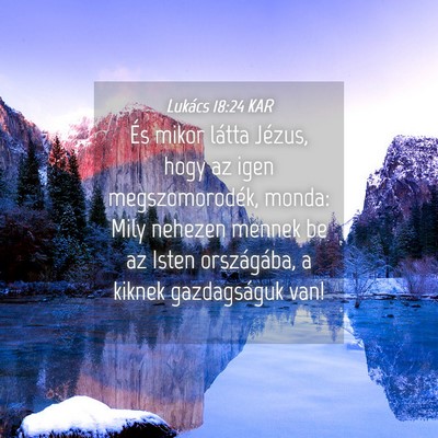 Picture 04 - Lukács 18:24 KAR - És mikor látta Jézus, hogy az igen - Bible Verse Picture