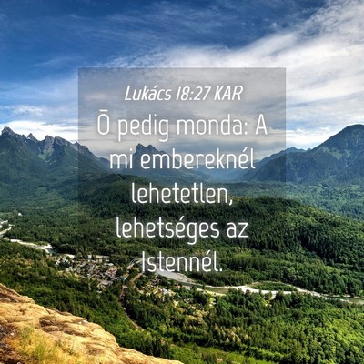 Picture 04 - Lukács 18:27 KAR - Õ pedig monda: A mi embereknél lehetetlen, - Bible Verse Picture