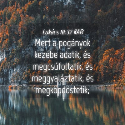 Picture 04 - Lukács 18:32 KAR - Mert a pogányok kezébe adatik, és - Bible Verse Picture