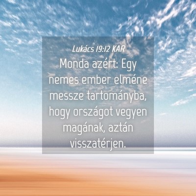 Picture 04 - Lukács 19:12 KAR - Monda azért: Egy nemes ember elméne messze - Bible Verse Picture