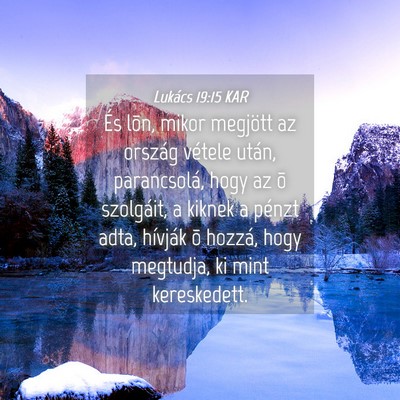 Picture 04 - Lukács 19:15 KAR - És lõn, mikor megjött az ország vétele - Bible Verse Picture