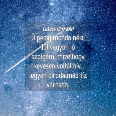 Picture 04 - Lukács 19:17 KAR - Õ pedig monda néki: Jól vagyon jó szolgám; - Bible Verse Picture