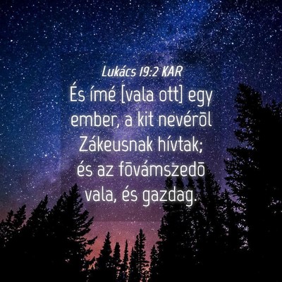 Picture 04 - Lukács 19:2 KAR - És ímé [vala ott] egy ember, a kit nevérõl - Bible Verse Picture