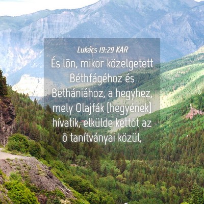 Picture 04 - Lukács 19:29 KAR - És lõn, mikor közelgetett Béthfágéhoz és - Bible Verse Picture
