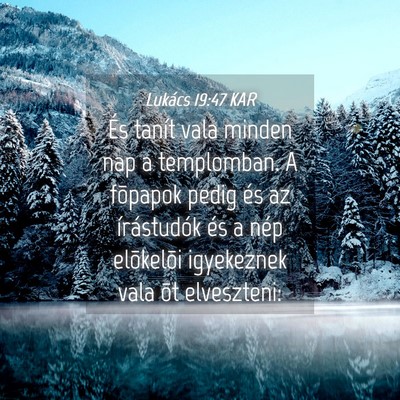 Picture 04 - Lukács 19:47 KAR - És tanít vala minden nap a templomban. A - Bible Verse Picture