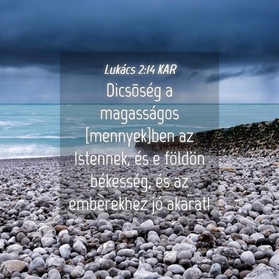 Picture 04 - Lukács 2:14 KAR - Dicsõség a magasságos [mennyek]ben az - Bible Verse Picture