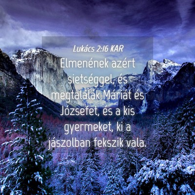 Picture 04 - Lukács 2:16 KAR - Elmenének azért sietséggel, és megtalálák - Bible Verse Picture