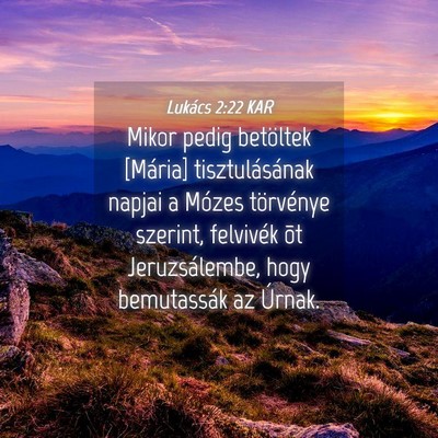 Picture 04 - Lukács 2:22 KAR - Mikor pedig betöltek [Mária] tisztulásának - Bible Verse Picture