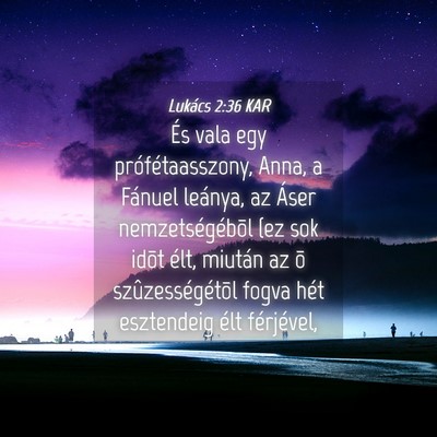 Picture 04 - Lukács 2:36 KAR - És vala egy prófétaasszony, Anna, a Fánuel - Bible Verse Picture