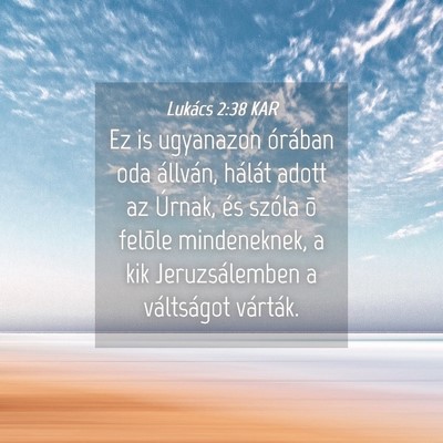 Picture 04 - Lukács 2:38 KAR - Ez is ugyanazon órában oda állván, hálát - Bible Verse Picture