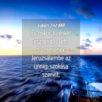 Picture 04 - Lukács 2:42 KAR - És mikor tizenkét esztendõs lett, fölmenének - Bible Verse Picture