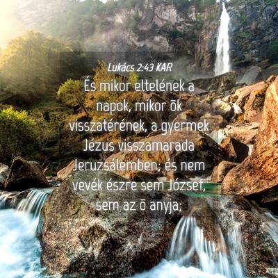 Picture 04 - Lukács 2:43 KAR - És mikor eltelének a napok, mikor õk - Bible Verse Picture