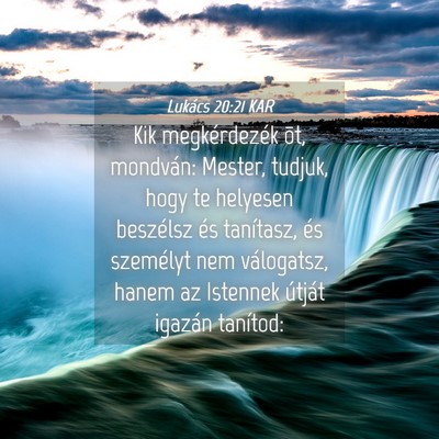 Picture 04 - Lukács 20:21 KAR - Kik megkérdezék õt, mondván: Mester, tudjuk, - Bible Verse Picture