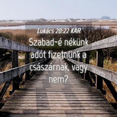 Picture 04 - Lukács 20:22 KAR - Szabad-é nékünk adót fizetnünk a - Bible Verse Picture