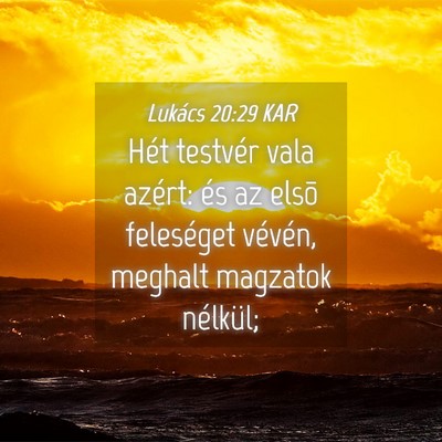 Picture 04 - Lukács 20:29 KAR - Hét testvér vala azért: és az elsõ - Bible Verse Picture