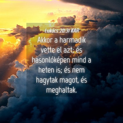 Picture 04 - Lukács 20:31 KAR - Akkor a harmadik vette el azt; és hasonlóképen - Bible Verse Picture