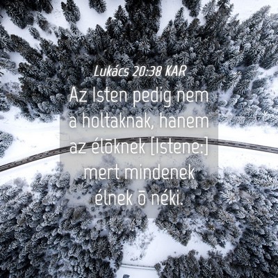 Picture 04 - Lukács 20:38 KAR - Az Isten pedig nem a holtaknak, hanem az - Bible Verse Picture