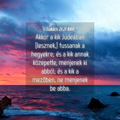 Picture 04 - Lukács 21:21 KAR - Akkor a kik Júdeában [lesznek,] fussanak a - Bible Verse Picture