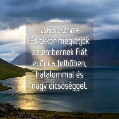 Picture 04 - Lukács 21:27 KAR - És akkor meglátják az embernek Fiát eljõni a - Bible Verse Picture