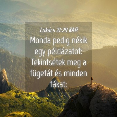 Picture 04 - Lukács 21:29 KAR - Monda pedig nékik egy példázatot: Tekintsétek - Bible Verse Picture