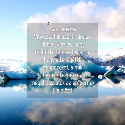 Picture 04 - Lukács 21:36 KAR - Vigyázzatok azért minden idõben, kérvén, - Bible Verse Picture