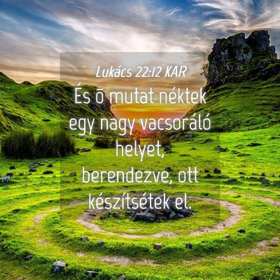 Picture 04 - Lukács 22:12 KAR - És õ mutat néktek egy nagy vacsoráló helyet, - Bible Verse Picture