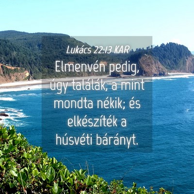 Picture 04 - Lukács 22:13 KAR - Elmenvén pedig, úgy találák, a mint mondta - Bible Verse Picture