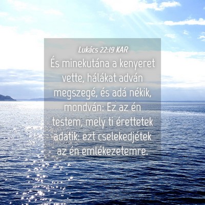 Picture 04 - Lukács 22:19 KAR - És minekutána a kenyeret vette, hálákat - Bible Verse Picture