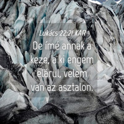 Picture 04 - Lukács 22:21 KAR - De ímé annak a keze, a ki engem elárul, velem - Bible Verse Picture