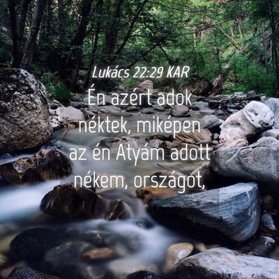 Picture 04 - Lukács 22:29 KAR - Én azért adok néktek, miképen az én Atyám - Bible Verse Picture