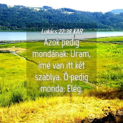 Picture 04 - Lukács 22:38 KAR - Azok pedig mondának: Uram, ímé van itt két - Bible Verse Picture