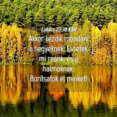 Picture 04 - Lukács 23:30 KAR - Akkor kezdik mondani a hegyeknek: Essetek mi - Bible Verse Picture